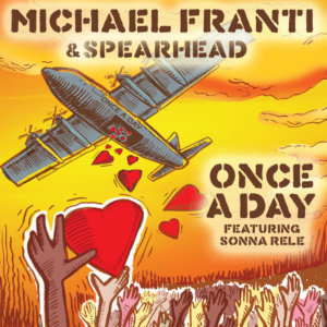"Once a Day"
by Michael Franti & The Spearheads