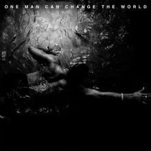 "One Man Can Change the World"
by Big Sean