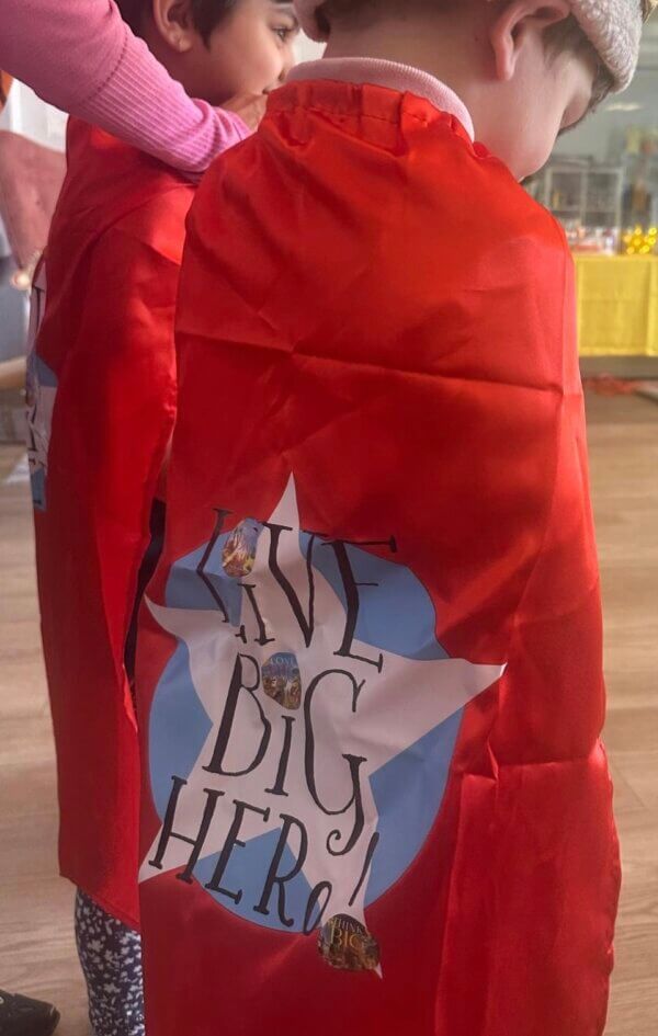 LIVE BIG SUPER HERO CAPES: Remember you are the hero of your story!